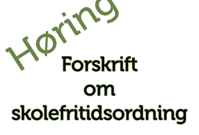 Skråstilt tekst "Høring" i grønt og tekst "Forskrift om skolefritidsordning"